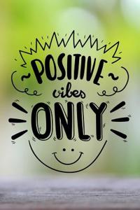 Positive Vibes Only