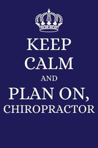 Keep Calm and Plan on Chiropractor