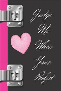 Judge Me When Your Perfect: Sassy Ass Creative Lined Writing Journal
