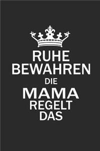 Ruhe Bewahren Die Mama Regelt Das