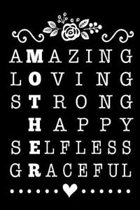 Amazing Loving Strong Happy Selfless Graceful: Blank Lined Notebook Journal Diary Composition Notepad 120 Pages 6x9 Paperback Mother Grandmother Black and White
