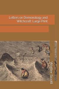 Letters on Demonology and Witchcraft: Large Print
