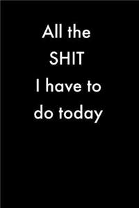 All the Shit I Have to Do Today