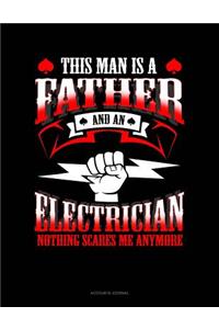 This Man Is a Father and an Electrician Nothing Scares Me Anymore