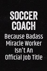 Soccer Coach Because Badass Miracle Worker Isn't an Official Job Title