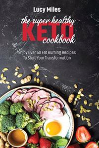 The Super Healthy Keto Cookbook