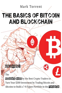 The Basics of Bitcoin and Blockchain [6 Books in 1]