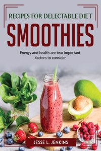 Recipes for Delectable Diet Smoothies