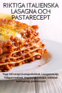 Riktiga Italienska Lasagna Och Pastarecept