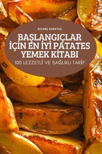 BaSlangiçlar IçIn En IyI Patates Yemek KItabi