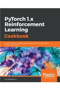 PyTorch 1.0 Reinforcement Learning Cookbook