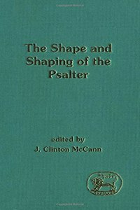 The Shape and Shaping of the Psalter: No. 159. (Journal for the Study of the Old Testament Supplement S.)