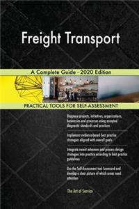 Freight Transport A Complete Guide - 2020 Edition