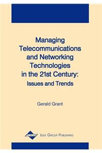Managing Telecommunications and Networking Technologies in the 21st Century