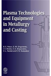 Plasma Technologies and Equipment in Metallurgy and Casting