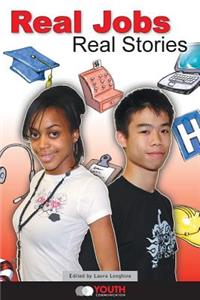 Real Jobs, Real Stories: Stories by Teens about Succeeding at Work