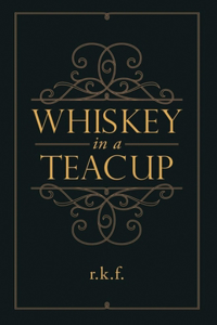 Whiskey in a Teacup