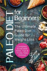 Paleo Diet for Beginners: The Ultimate Paleo Diet Guide for Weight Loss