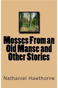 Mosses from an Old Manse and Other Stories