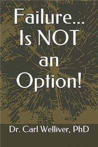 Failure... Is Not an Option!