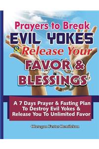 Prayers To Break Evil Yokes & Release Your Favor & Blessings