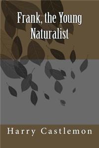Frank, the Young Naturalist