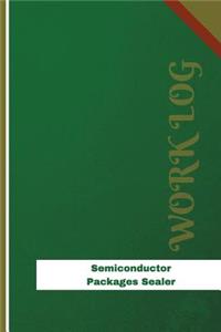 Semiconductor Packages Sealer Work Log: Work Journal, Work Diary, Log - 126 pages, 6 x 9 inches