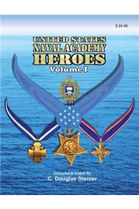 United States Naval Academy Heroes - Volume I