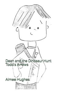 Dean and the Dinosaur Hunt Todd's Arrows