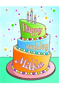 Happy Birthday Makhi