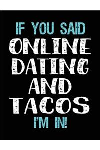 If You Said Online Dating And Tacos I'm In