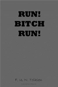 Run! Bitch Run!: Notebook, Gift, Funny, Journal, Diary, Run! Bitch Run!