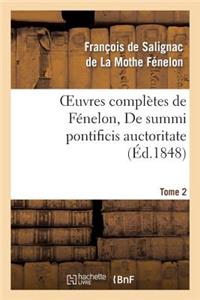 Oeuvres Complètes de Fénelon, Tome 2 de Summi Pontificis Auctoritate