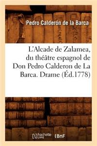 L'Alcade de Zalamea, Du Théâtre Espagnol de Don Pedro Calderon de la Barca. Drame (Éd.1778)