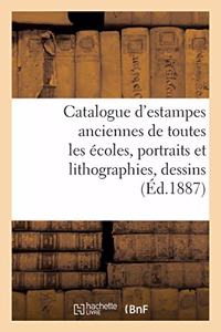 Catalogue d'Estampes Anciennes de Toutes Les Écoles, Portraits Et Lithographies, Dessins,