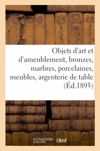 Objets d'Art Et d'Ameublement, Bronzes, Marbres, Porcelaines, Meubles Anciens Et Modernes