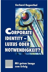 Corporate Identity -- Luxus Oder Notwendigkeit?