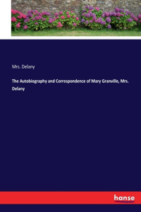 Autobiography and Correspondence of Mary Granville, Mrs. Delany