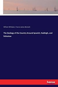 Geology of the Country Around Ipswich, Hadleigh, and Felixstow