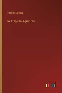 Zur Frage der Agrarzölle