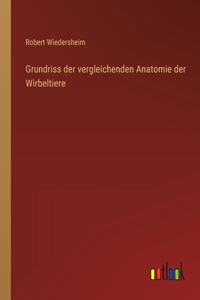 Grundriss der vergleichenden Anatomie der Wirbeltiere