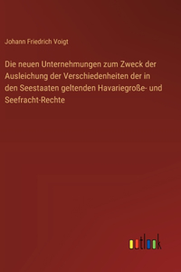 Die neuen Unternehmungen zum Zweck der Ausleichung der Verschiedenheiten der in den Seestaaten geltenden Havariegroße- und Seefracht-Rechte