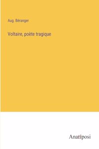 Voltaire, poète tragique