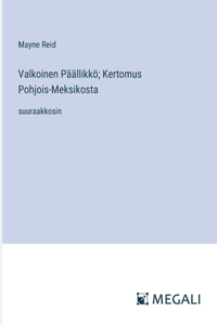 Valkoinen Päällikkö; Kertomus Pohjois-Meksikosta