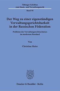 Der Weg Zu Einer Eigenstandigen Verwaltungsgerichtsbarkeit in Der Russischen Foderation