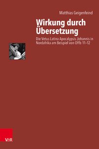 Wirkung Durch Ubersetzung: Die Vetus Latina Apocalypsis Johannis in Nordafrika Am Beispiel Von Offb 11-12