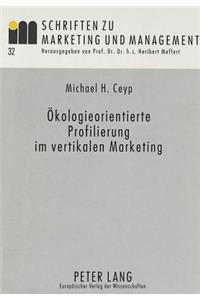 Oekologieorientierte Profilierung Im Vertikalen Marketing