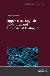 Upper-class English in Natural and Audiovisual Dialogue