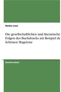 Die gesellschaftlichen und literarischen Folgen des Buchdrucks am Beispiel der Schönen Magelone