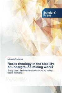 Rocks rheology in the stability of underground mining works